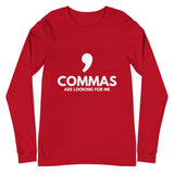 *NEW* Commas Are Looking For Me - Unisex Long Sleeve Tee