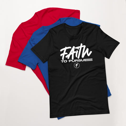 Faith to Pursue | Unisex Shirt